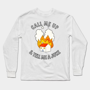 call me up and tell me a joke Long Sleeve T-Shirt